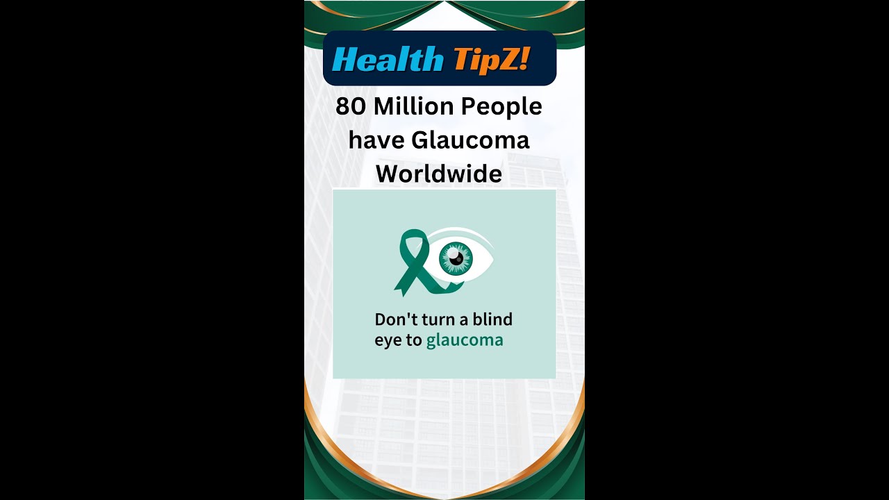 80 Million People have Glaucoma Worldwide Don’t turn a blind eye to glaucoma