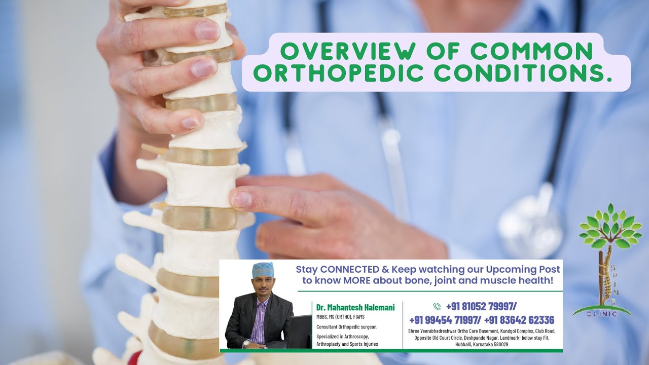 Overview of Common Orthopedic Conditions. Common orthopedic conditions: Overview