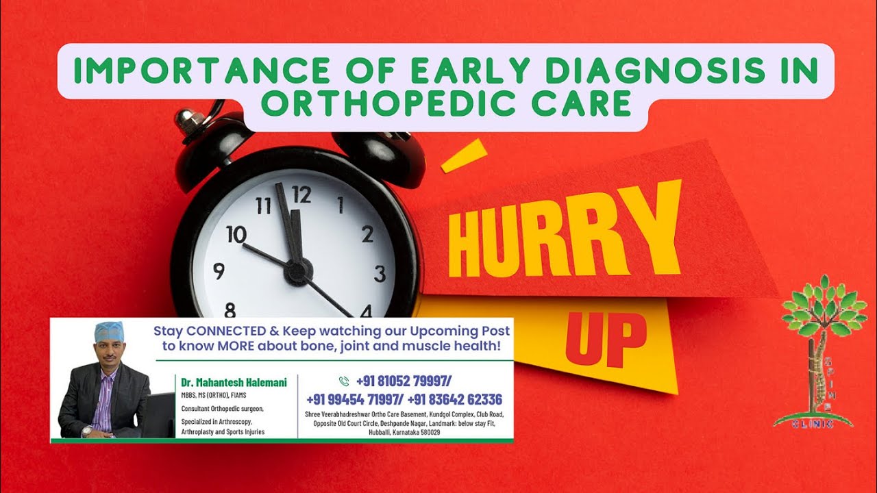 Importance of Early Diagnosis in Orthopedic Care